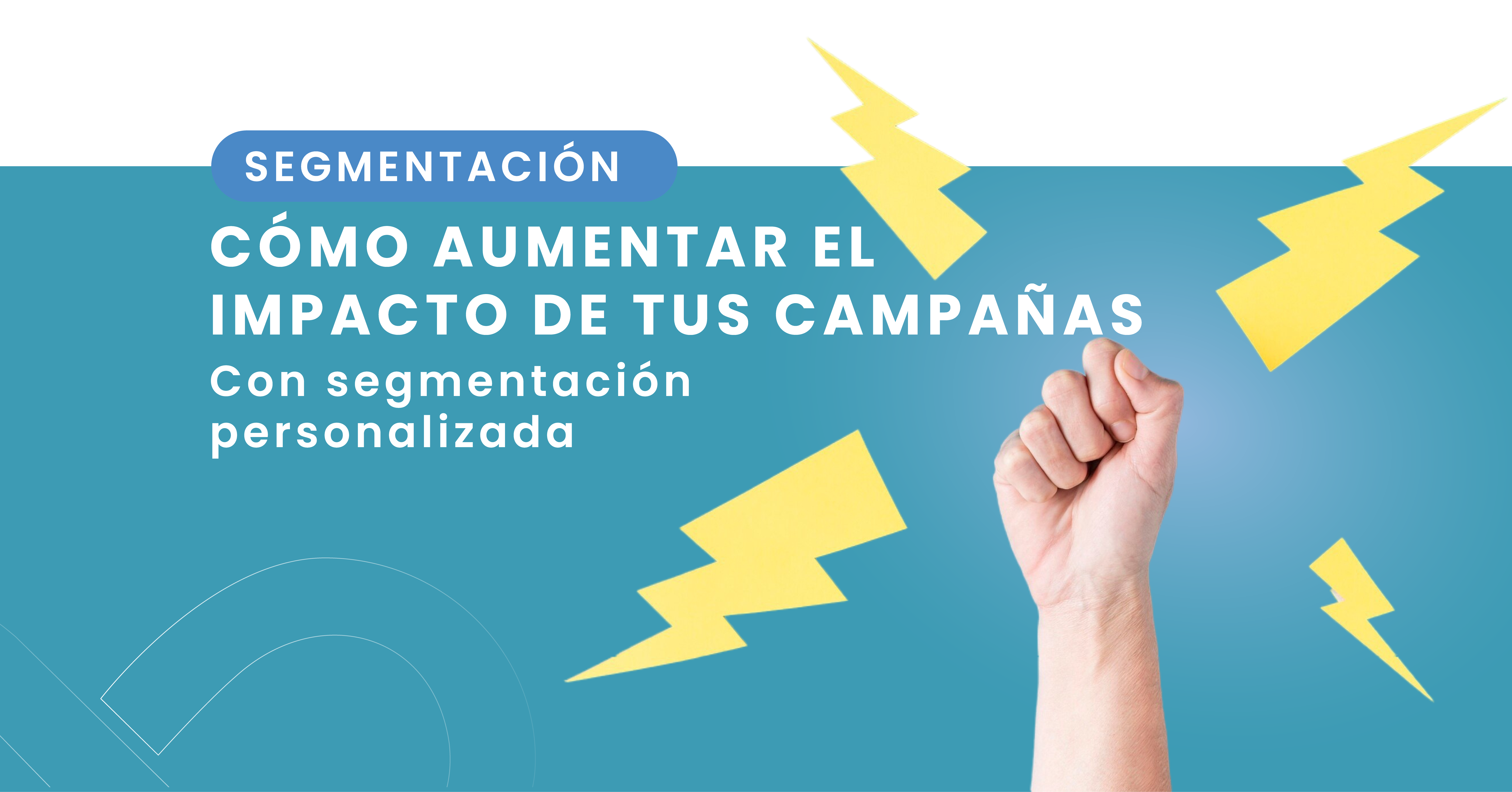 Mejora tus campañas con segmentación personalizada